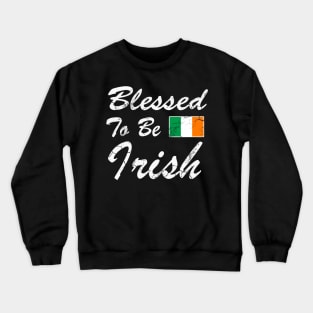 Blessed To Be Irish Ireland Flag St Patrick's Day Crewneck Sweatshirt